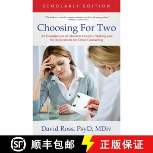 【3-4周达】Choosing For Two - Scholarly Edition: An Examination of Abortion Decision Making and Its I... [9780990780649]