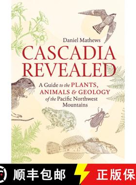 【3-4周达】Cascadia Revealed: A Guide to the Plants, Animals, and Geology of the Pacific Northwest Mo... [9781643261010]