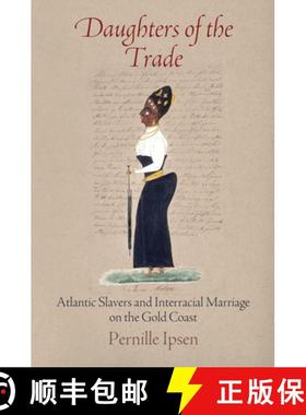 【3-4周达】Daughters of the Trade: Atlantic Slavers and Interracial Marriage on the Gold Coast [9780812223958]