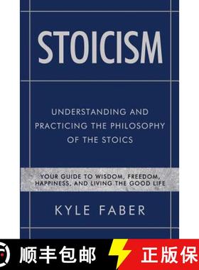 预订 Stoicism - Understanding and Practicing the Philosophy of the Stoics: Your Guide to Wisdom, Free... [9781950010257]