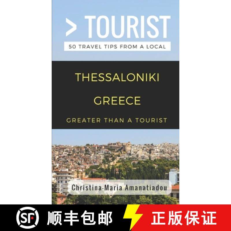 【3-4周达】Greater Than a Tourist- Thessaloniki Greece: 50 Travel Tips from a Local [9781980917243]