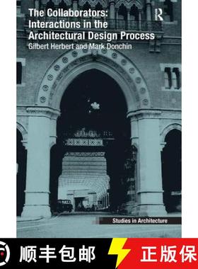 【3-4周达】Collaborators: Interactions in the Architectural Design Process: Interactions in the Archi... [9781409455042]
