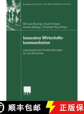 【3-4周达】Innovative Wirtschaftskommunikation : Interdisziplinäre Problemlösungen für die Wirtschaft [9783835060319]