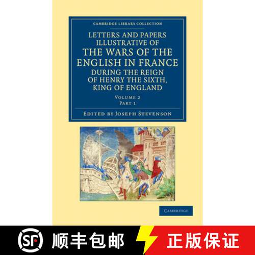 【3-4周达】Letters and Papers Illustrative of the Wars of the English in France: During the Reign of ... [9781108042888]