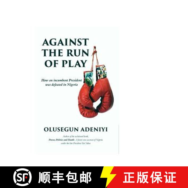 【4周达】Against The Run of Play: How an incumbent President was defeated in Nigeria [9789785460995]