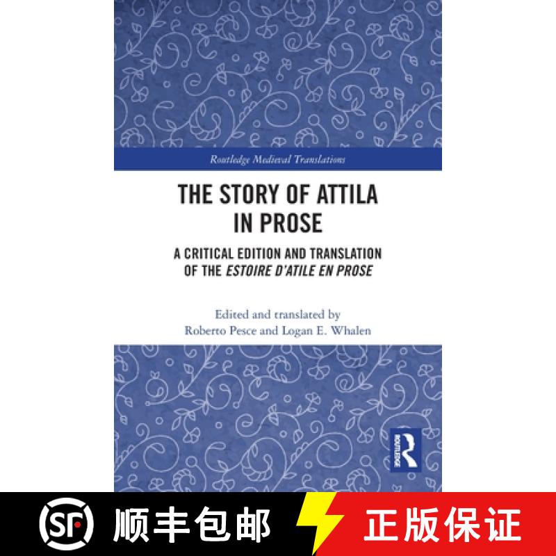 【3-4周达】The Story of Attila in Prose: A Critical Edition and Translation of the Estoire d'Atile en... [9781032101118]