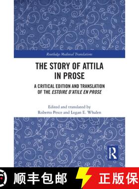 【3-4周达】The Story of Attila in Prose: A Critical Edition and Translation of the Estoire d'Atile en... [9781032101118]