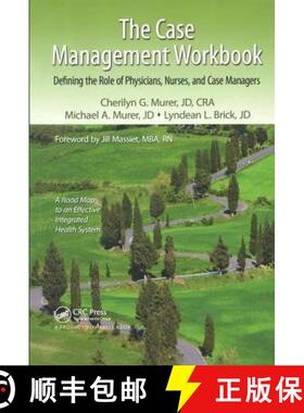 【3-4周达】The Case Management Workbook: Defining the Role of Physicians, Nurses and Case Managers [9781439827772]