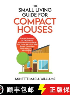 【3-4周达】Small Living Guide for Compact Houses: Practical Strategies for Decluttering and Downsizin... [9798985238822]