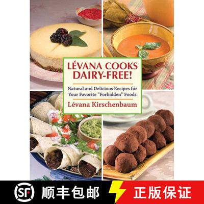 【3-4周达】Levana Cooks Dairy-Free!: Natural and Delicious Recipes for your Favorite Forbidden Foods [9781616087067]