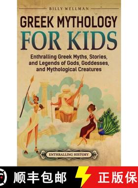 预订 Greek Mythology for Kids: Enthralling Greek Myths, Stories, and Legends of Gods, Goddesses, and ... [9798887655697]