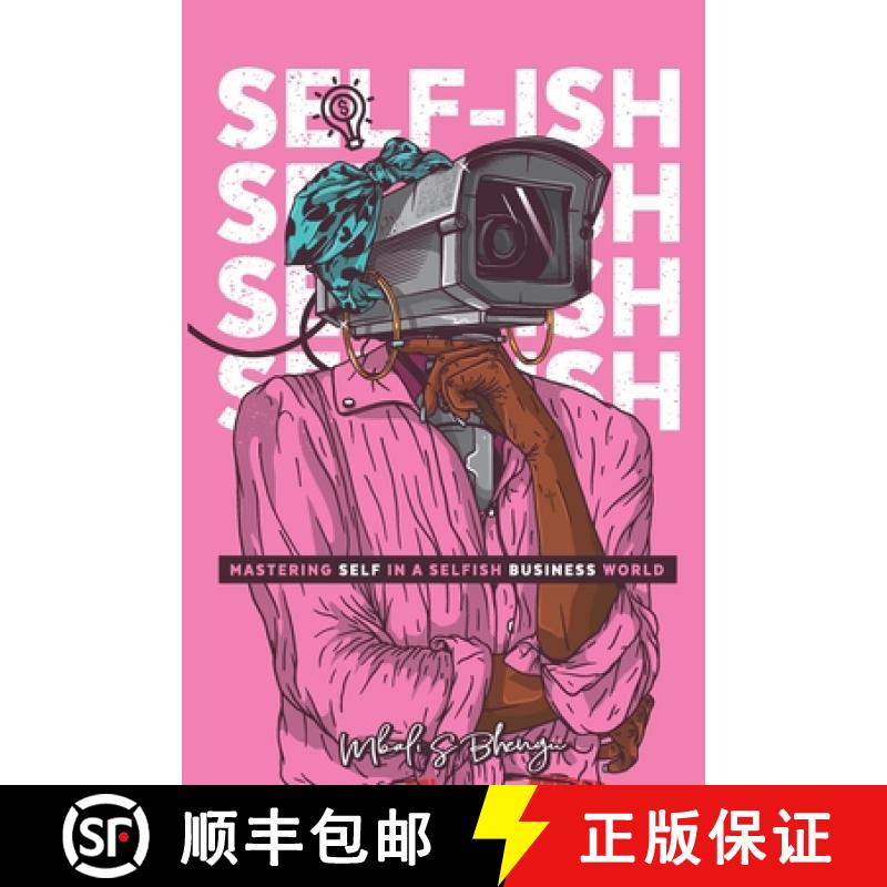 【3-4周达】Self-Ish: Mastering self in a selfish business world [9780620874731]