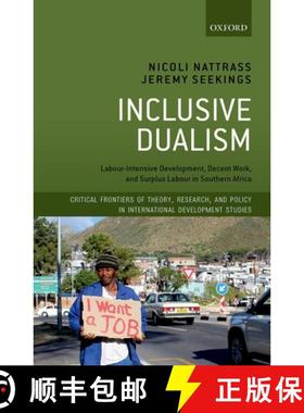 【3-4周达】Inclusive Dualism: Labour-intensive Development, Decent Work, and Surplus Labour in Southe... [9780198841463]