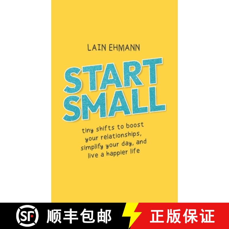 【3-4周达】Start Small: Tiny Shifts to Boost Your Relationships, Simplify Your Day, and Live a Happie... [9781952654466]