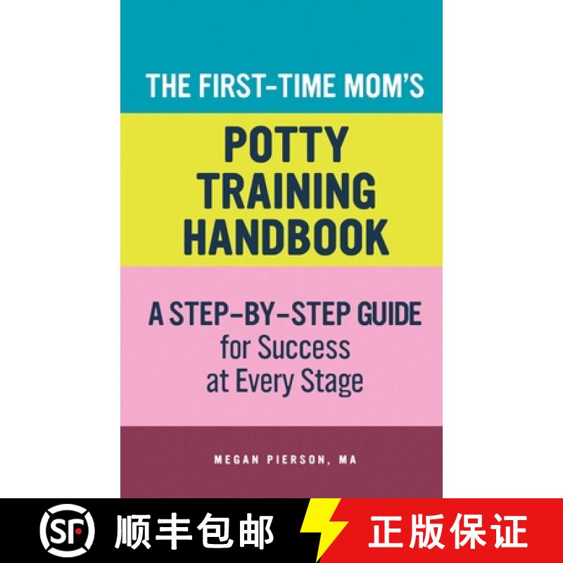 【3-4周达】The First-Time Mom's Potty-Training Handbook: A Step-By-Step Guide for Success at Every Stage [9781648765612]