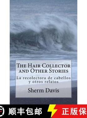 【3-4周达】The Hair Collector and Other Stories: La recolectora de cabellos y otros cuentos [9780989383110]