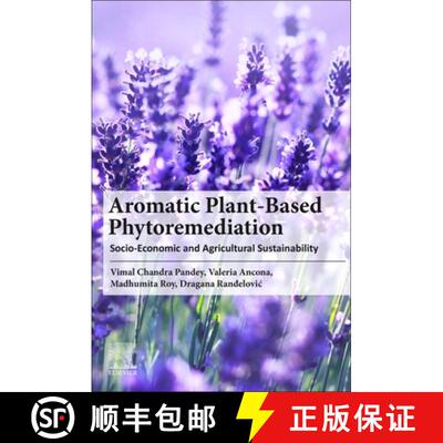 【3-4周达】Aromatic Plant-Based Phytoremediation: Socio-Economic and Agricultural Sustainability [9780443190827]