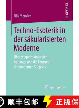 【3-4周达】Techno-Esoterik in der säkularisierten Moderne : Überzeugungsstrategien, Apparate und di... [9783658273026]