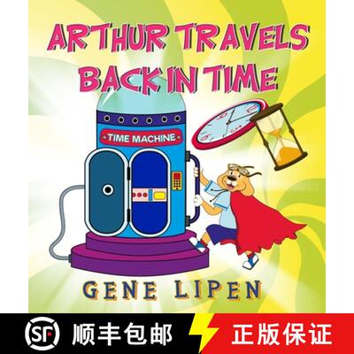【3-4周达】精装 Arthur travels Back in Time: Book for kids who love adventure [9781950904211]