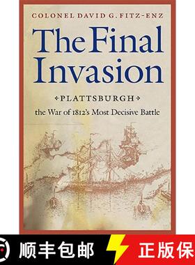 【3-4周达】Final Invasion: Plattsburgh, the War of 1812's Most Decisive Battle [9780803227941]