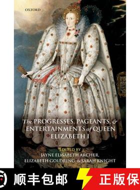 【3-4周达】伊丽莎白一世时期的戏剧表演与误乐活动 The Progresses, Pageants, and Entertainments of Queen... [9780199673759]