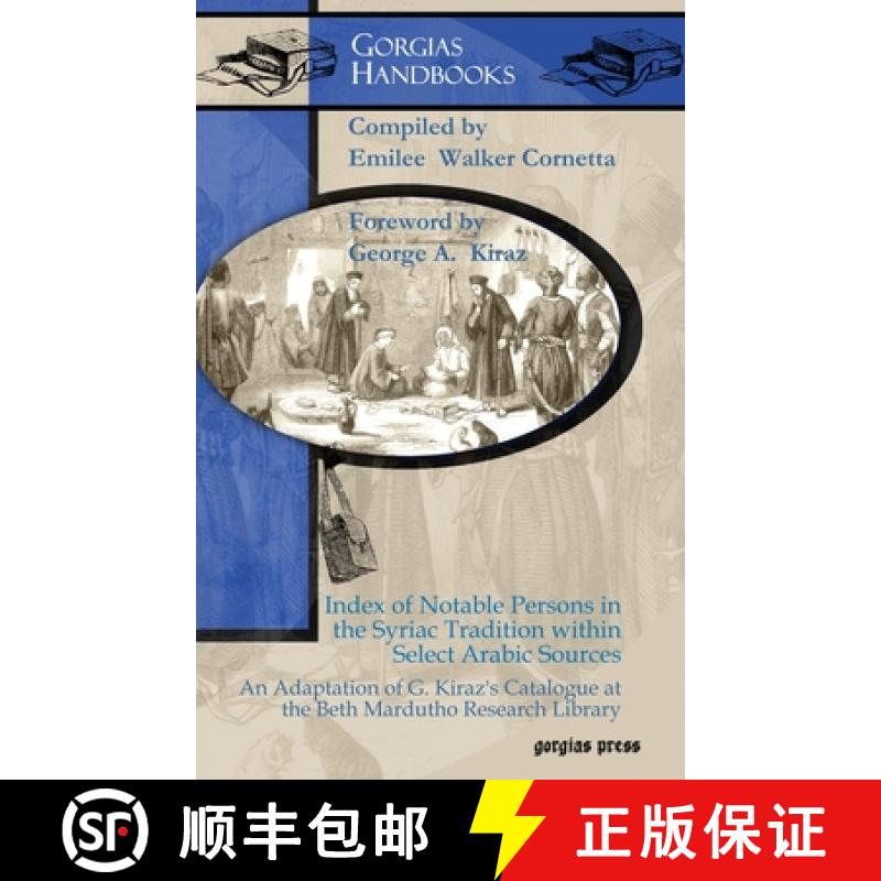 【3-4周达】Index of Notable Persons in the Syriac Tradition within Select Arabic Sources: An Adaptati... [9781463201623]