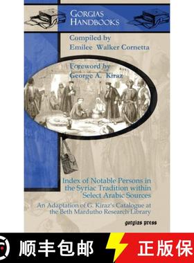 【3-4周达】Index of Notable Persons in the Syriac Tradition within Select Arabic Sources: An Adaptati... [9781463201623]
