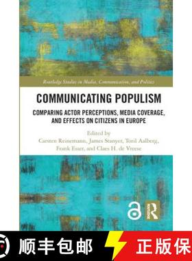 【3-4周达】Communicating Populism : Comparing Actor Perceptions, Media Coverage, and Effects on Citiz... [9781138392724]