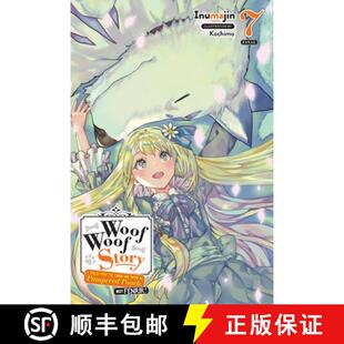 【3-4周达】Woof Woof Story: I Told You to Turn Me Into a Pampered Pooch, Not Fenrir!, Vol. 7 (Light N... [9781975325374]