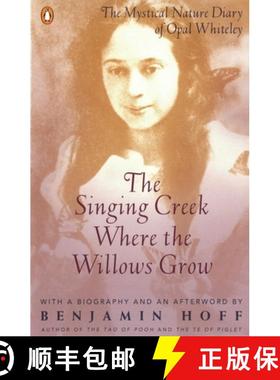 预订 The Singing Creek Where the Willows Grow: The Mystical Nature Diary of Opal Whiteley [9780140237207]
