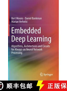 【3-4周达】Embedded Deep Learning : Algorithms, Architectures and Circuits for Always-on Neural Netwo... [9783319992228]