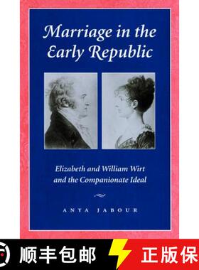 【3-4周达】Marriage in the Early Republic: Elizabeth and William Wirt and the Companionate Ideal [9780801871108]