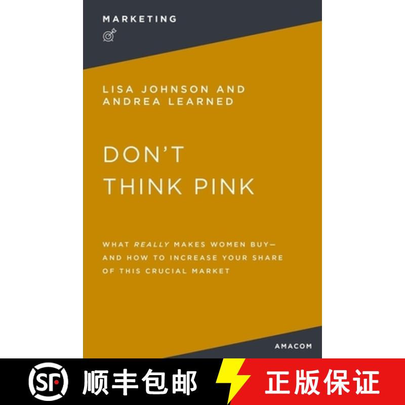 【3-4周达】The Don't Think Pink: What Really Makes Women Buy and How to Increase Your Share of This C... [9781400232611]