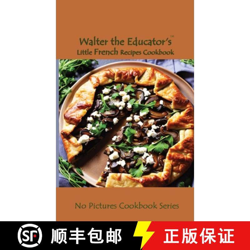 预订 Walter the Educator's Little French Recipes Cookbook [9781088286180]
