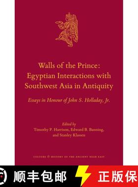预订 Walls of the Prince: Egyptian Interactions with Southwest Asia in Antiquity: Essays in Honour of... [9789004302556]