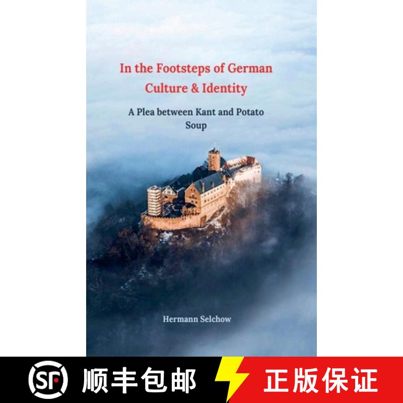 【2-3周达】In the footsteps of German culture and identity A plea between Kant and potato soup [9798227724328]