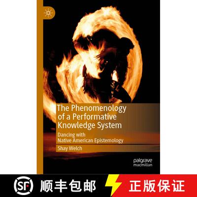 【3-4周达】The Phenomenology of a Performative Knowledge System : Dancing with Native American Episte... [9783030049355]