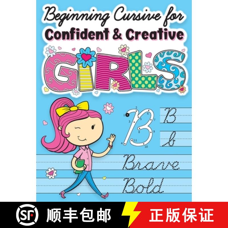 【3-4周达】Beginning Cursive for Confident & Creative Girls: Cursive Handwriting Workbook for Kids & ... [9781945056857]