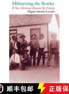 预订 Militarizing the Border: When Mexicans Became the Enemy [9781623493028]