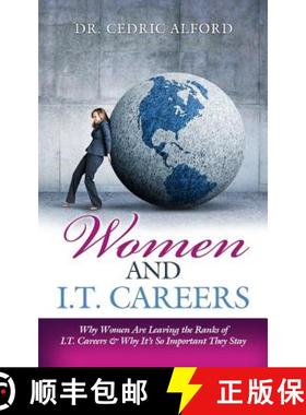 【3-4周达】Women and I.T. Careers: Why Women are Leaving the Ranks of I.T. Careers and Why It's So Im... [9780997144802]
