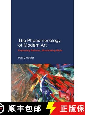 【3-4周达】The Phenomenology of Modern Art: Exploding Deleuze, Illuminating Style [9781441130914]