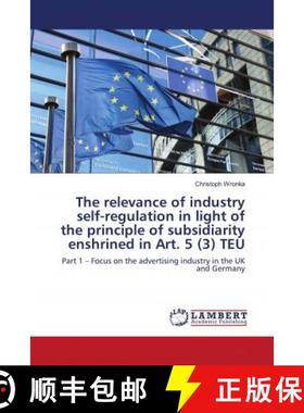 预订 The relevance of industry self-regulation in light of the principle of subsidiarity enshrined in... [9786203025088]