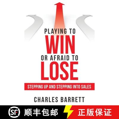【3-4周达】Playing to Win or Afraid to Lose: Stepping up and Stepping into Sales [9781480882386]