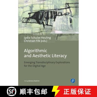 【4周达】Algorithmic and Aesthetic Literacy – Emerging Transdisciplinary Explorations for the Digita... [9783847424284]