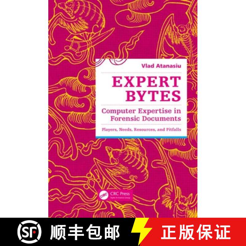 【3-4周达】Expert Bytes: Computer Expertise in Forensic Documents - Players, Needs, Resources and Pit... [9781466591905]
