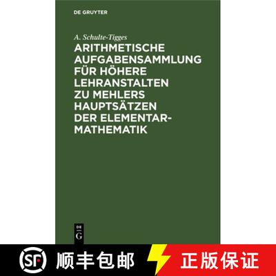 【3-4周达】精装 Arithmetische Aufgabensammlung Fur Hoehere Lehranstalten Zu Mehlers Hauptsatzen Der E... [9783111312620]