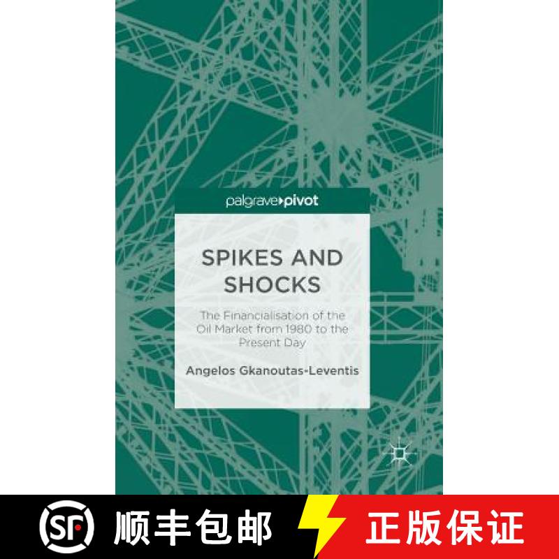 【3-4周达】Spikes and Shocks : The Financialisation of the Oil Market from 1980 to the Present Day [9781137594600]