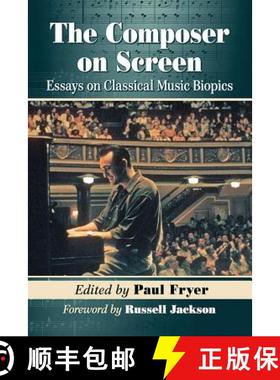 【3-4周达】The Composer on Screen : Essays on Classical Music Biopics [9780786499656]