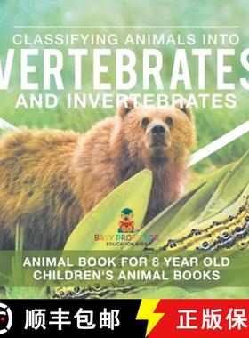 【3-4周达】Classifying Animals into Vertebrates and Invertebrates - Animal Book for 8 Year Olds | Chi... [9798869412058]
