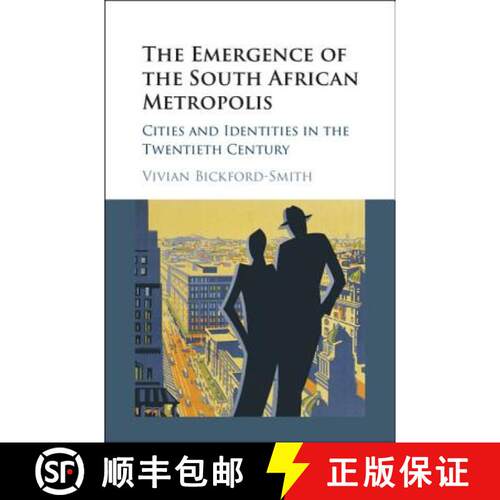 【3-4周达】精装 The Emergence of the South African Metropolis: Cities and Identities in the Twentieth... [9781107002937]